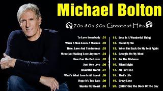 Michael Bolton - Michael Bolton 70s 80s 90s Greatest Hits - Best Old Love Songs By Michael Bolton