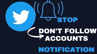 Stop notification from you don't follow on twitter | allow only follower notification on twitter