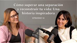 Cómo superar una separación y reconstruir tu vida: Una historia inspiradora