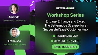 Engage, Enhance, Excel: The Bettermode Strategy for a Successful SaaS Customer Hub