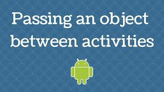 Passing an object between activities in Android