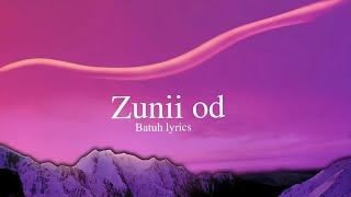 "Zunii od" lyrics ️