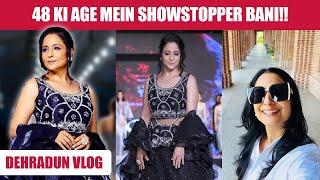 मन में कॉन्फिडेंस हो तो उम्र क्या है  VLOG !  SHOWSTOPPER | Dehradun Fashion Week @LataaSaberwal