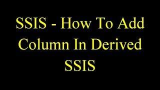 SSIS - How To ADD Column In Derived SSIS