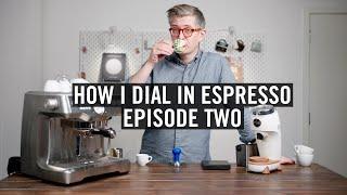 How I Dial In Espresso - Episode 2