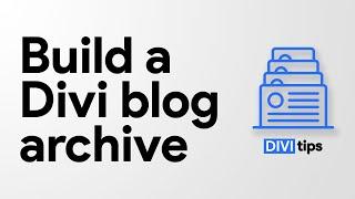 Build a blog archive in Divi | Divi Theme