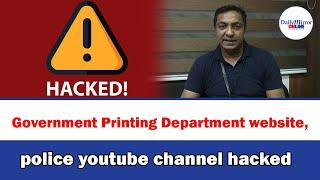 Government Printing Department website, police youtube channel hacked