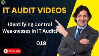 Identifying Control Weaknesses in IT Audits  || IT Audit Videos