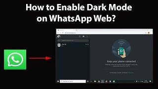 How to Enable Dark Mode on WhatsApp Web?