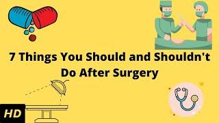 7 Things You Should and Shouldn't Do After Surgery
