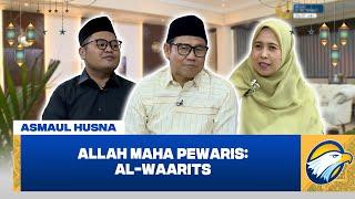 [FULL] Allah Maha Pewaris: Al-Waarits #AsmaulHusna