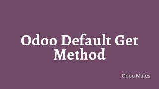 74. Default Get Function In Odoo || Odoo Default Get Method || Odoo 15 Tutorial || Odoo ORM Methods
