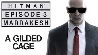 Hitman - Let's Play (Blind) - Episode 3: Marrakesh - "A Gilded Cage" | DanQ8000