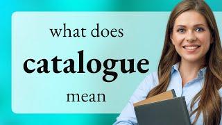 Catalogue • what is CATALOGUE meaning