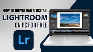 How To Download and Install Lightroom on PC For Free (2024)