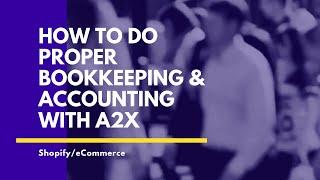 How To Do Proper Bookkeeping & Accounting With A2X (Shopify to Xero Integration)