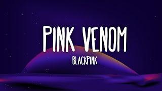 BLACKPINK - Pink Venom (Lyrics)