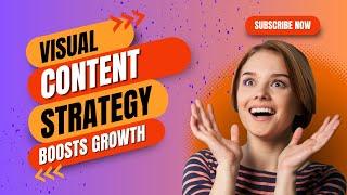 Visual Content Strategy: Boosting Small Business Growth