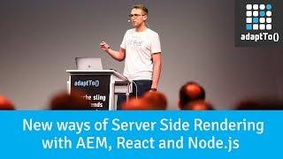 New ways of Server Side Rendering with AEM, React and Node.js