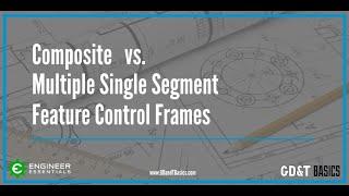 Composite Position vs Multiple Single Segment Tolerances