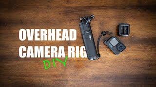 Easy DIY Overhead Camera Rig