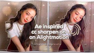 Ae inspired cc sharpen on Alightmotion Tutorial | •haninalightpresets•