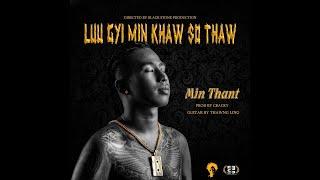 Min Thant - လူကြီးမင်းခေါ်ဆိုသော ( Official Music Video )