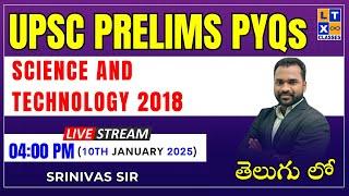 UPSC Prelims PYQs  - Science and Technology 2018 | By Srinivas Sir | UPSC | LTX Classes |