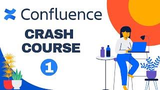 Atlassian Confluence Crash Course Part 1 — Confluence for Complete Beginners — How To Use Confluence
