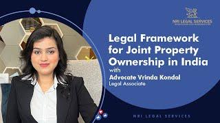 Legal Framework for Joint Property Ownership in India | Vrinda Kondal | NRI Legal Services