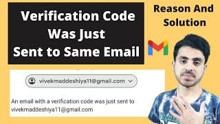Verification code sent to same gmail account trying to recover - Solution And Reasons