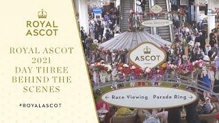 Royal Ascot 2021 | Behind the Scenes | Friday 18 June