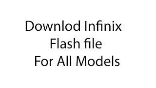 Download iNfinix  Flash file for All Models