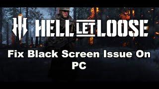 Fix Hell Let Loose Black Screen Issue On PC