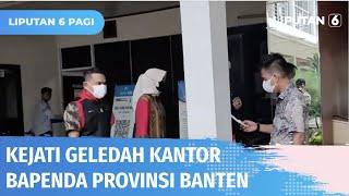 Kejati Geledah Kantor Bapenda Banten Terkait Kasus Korupsi Pajak Kendaraan Bermotor | Liputan 6