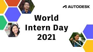 World Intern Day at Autodesk - 2021