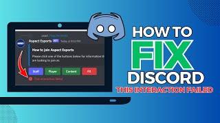 How To Fix Discord "This Interaction Failed" Message