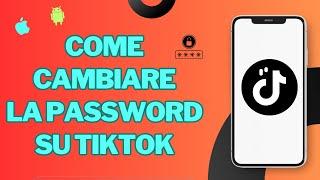 Come cambiare la password del tuo account TikTok nel 2023