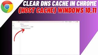 How to clear DNS cache in Chrome Host Cache on Windows 10, 11