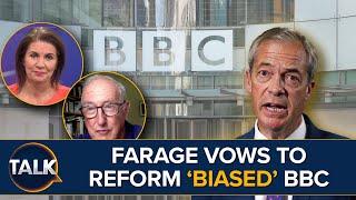 Nigel Farage Vows To Reform ‘Biased’ BBC And Scrap Licence Fee | ‘Brought This On Themselves!'