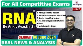 RNA | Real News and Analysis | 08 June 2024 | For All Government Exams | RNA by Ankit Avasthi Sir