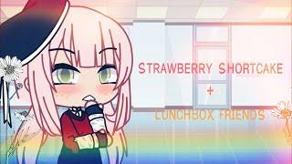 Strawberry Shortcake & LunchBox Friends || Music video || xxGGVxx