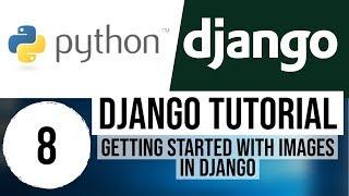 Django Tutorial for Beginners 8 - Getting Started with  Images in Django (Part-2)