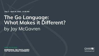 The Go Language: What Makes it Different? - Jay McGavren