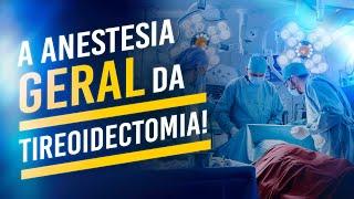 Como é a anestesia geral para tireoidectomia - Dr. Rogério Leite