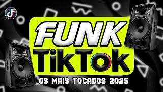 FUNK DO TIK TOK 2025 - MÚSICAS DO TIKTOK 2024 - FUNK ATUALIZADO 2025 - AS MELHORES DO FUNK HITS