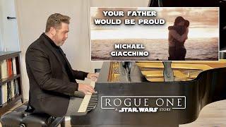 Michael Giacchino: Your Father Would Be Proud | Rogue One: A Star Wars Story (piano cover w/ film)