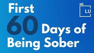 First 60 Days of Being Sober