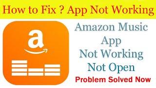 Fix "Amazon Music" App Not Working / App Not Opening Problem Solved Android & Ios| Amazon Music App