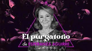 EL PURGATORIO | Esperanza Aguirre